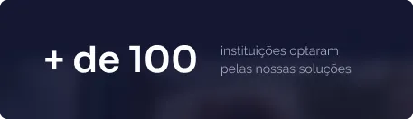 + de 100 instituições optaram pelas nossas soluções